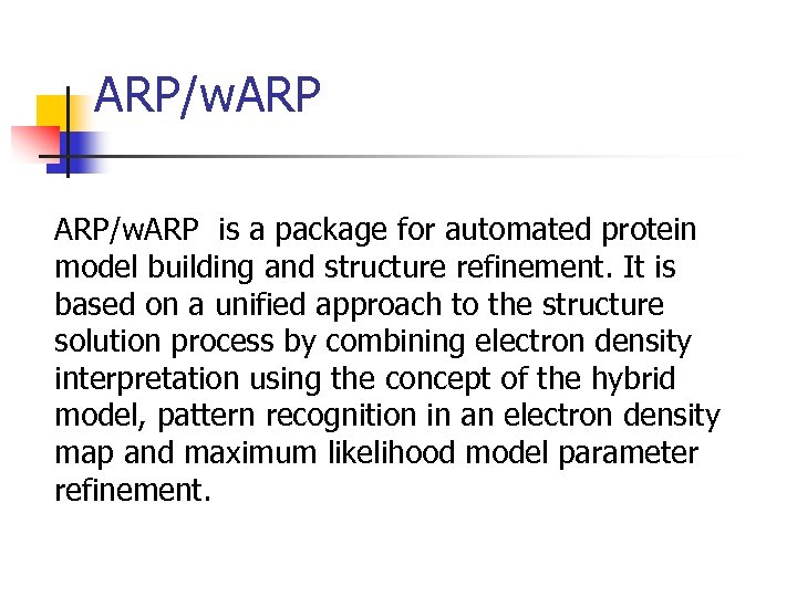 ARP/w. ARP is a package for automated protein model building and structure refinement. It