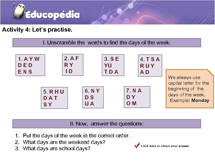 Activity 4: Let’s practise. I. Unscramble the words to find the days of the