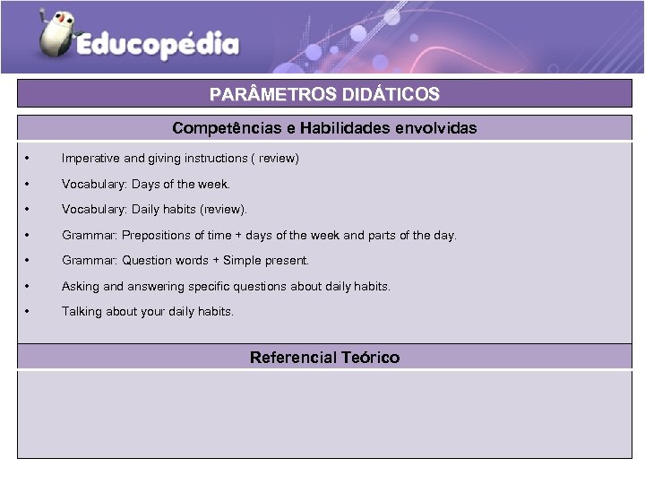 PAR METROS DIDÁTICOS Competências e Habilidades envolvidas • Imperative and giving instructions ( review)