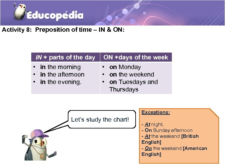 Activity 8: Preposition of time – IN & ON: IN + parts of the