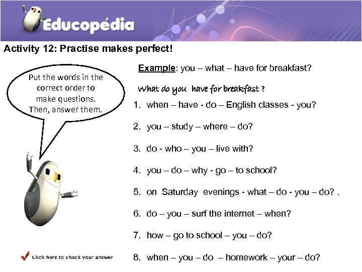Activity 12: Practise makes perfect! Put the words in the correct order to make