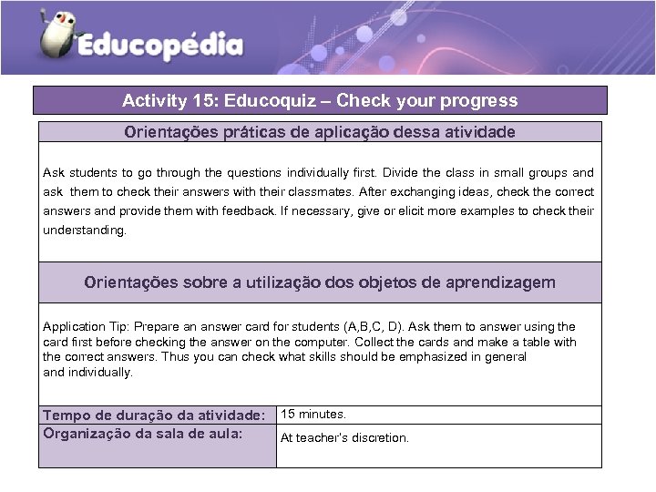 Activity 15: Educoquiz – Check your progress Orientações práticas de aplicação dessa atividade Ask