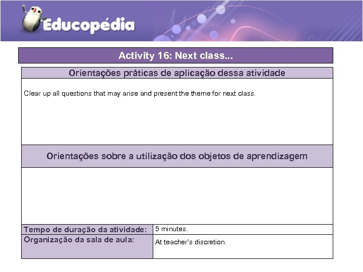 Activity 16: Next class. . . Orientações práticas de aplicação dessa atividade Clear up