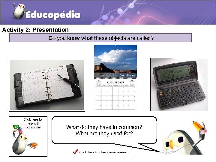 Activity 2: Presentation Do you know what these objects are called? Click here for