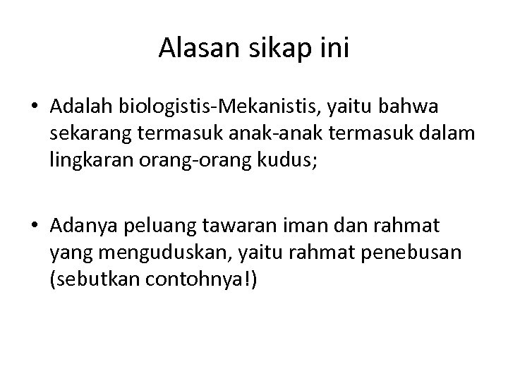 Alasan sikap ini • Adalah biologistis-Mekanistis, yaitu bahwa sekarang termasuk anak-anak termasuk dalam lingkaran