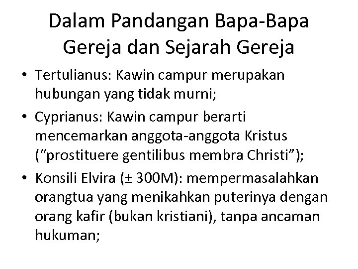 Dalam Pandangan Bapa-Bapa Gereja dan Sejarah Gereja • Tertulianus: Kawin campur merupakan hubungan yang