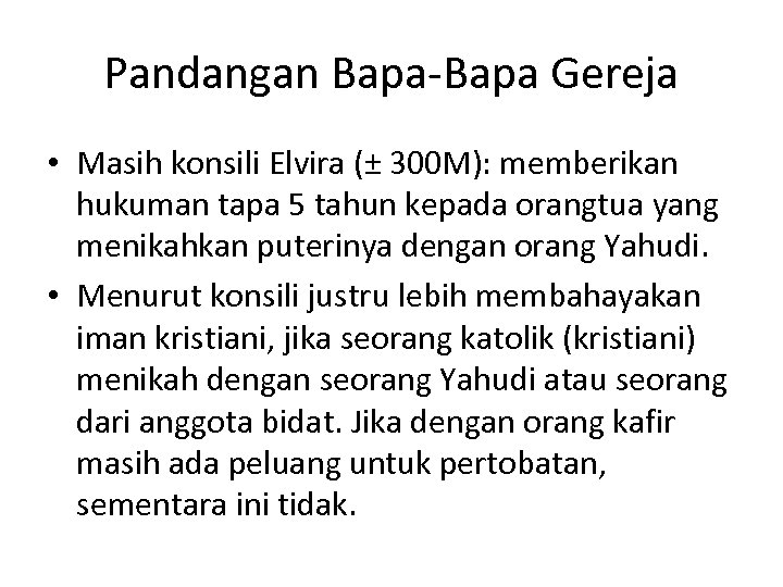 Pandangan Bapa-Bapa Gereja • Masih konsili Elvira (± 300 M): memberikan hukuman tapa 5