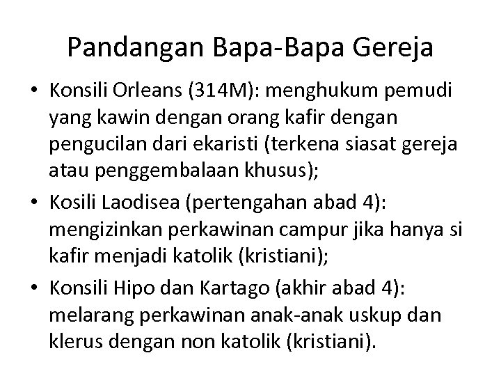 Pandangan Bapa-Bapa Gereja • Konsili Orleans (314 M): menghukum pemudi yang kawin dengan orang