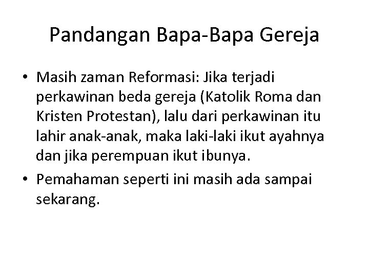 Pandangan Bapa-Bapa Gereja • Masih zaman Reformasi: Jika terjadi perkawinan beda gereja (Katolik Roma