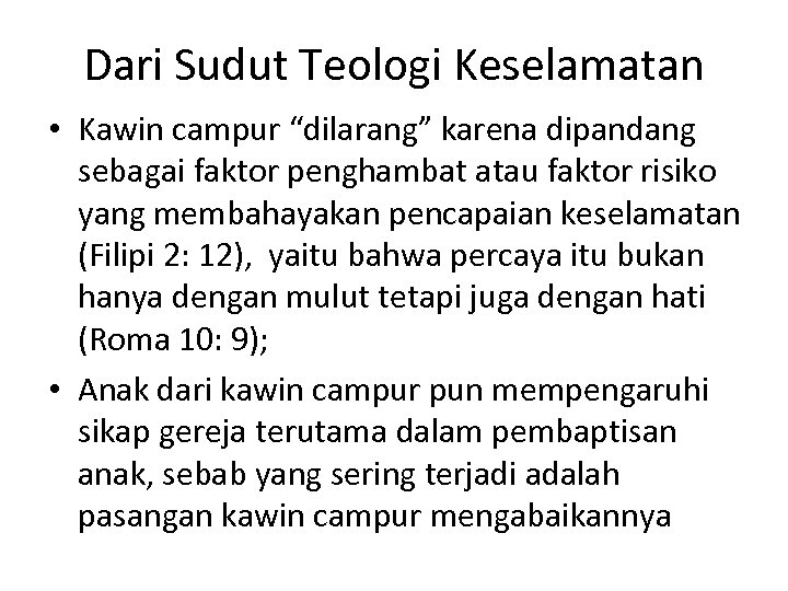 Dari Sudut Teologi Keselamatan • Kawin campur “dilarang” karena dipandang sebagai faktor penghambat atau