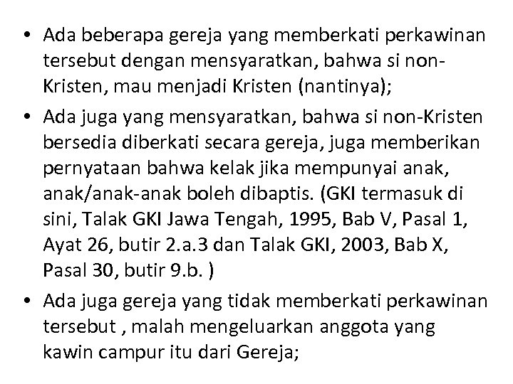  • Ada beberapa gereja yang memberkati perkawinan tersebut dengan mensyaratkan, bahwa si non.