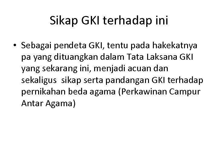 Sikap GKI terhadap ini • Sebagai pendeta GKI, tentu pada hakekatnya pa yang dituangkan