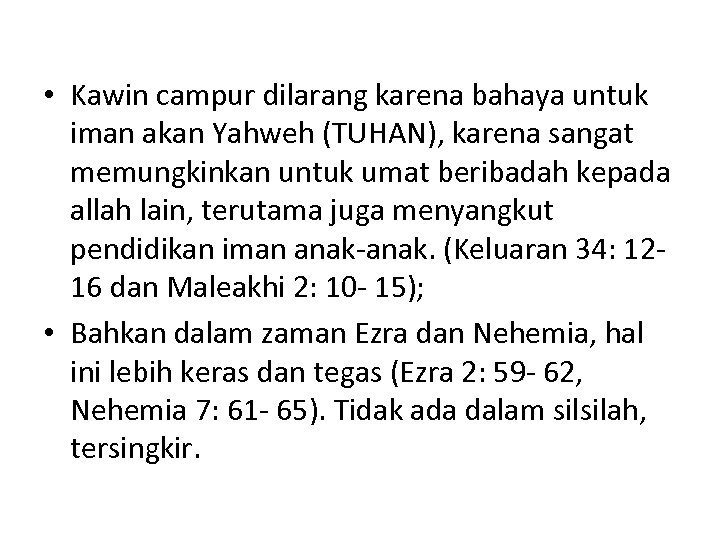  • Kawin campur dilarang karena bahaya untuk iman akan Yahweh (TUHAN), karena sangat