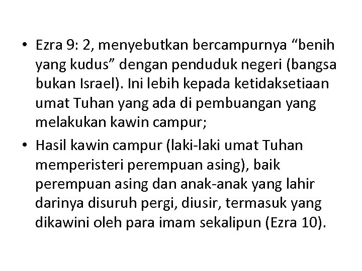  • Ezra 9: 2, menyebutkan bercampurnya “benih yang kudus” dengan penduduk negeri (bangsa