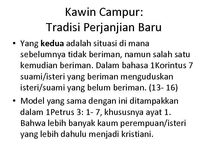 Kawin Campur: Tradisi Perjanjian Baru • Yang kedua adalah situasi di mana sebelumnya tidak