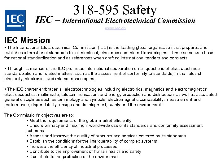 318 -595 Safety IEC – International Electrotechnical Commission www. iec. ch IEC Mission •