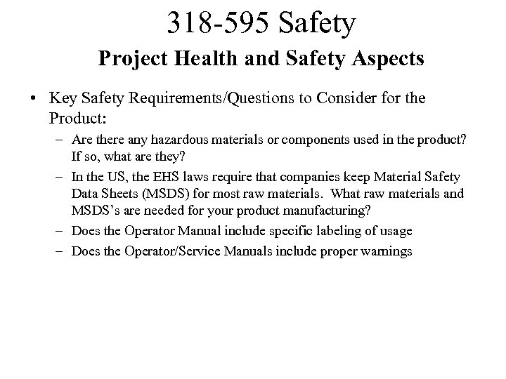 318 -595 Safety Project Health and Safety Aspects • Key Safety Requirements/Questions to Consider