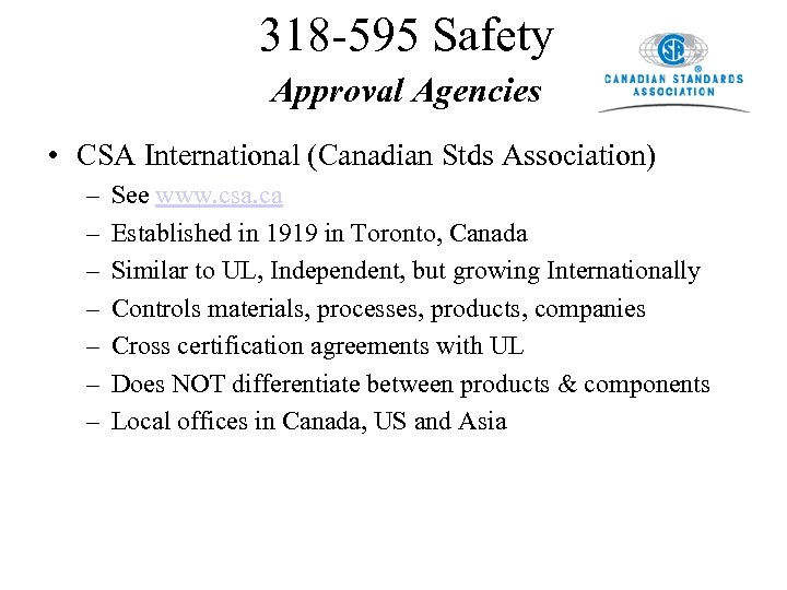 318 -595 Safety Approval Agencies • CSA International (Canadian Stds Association) – – –