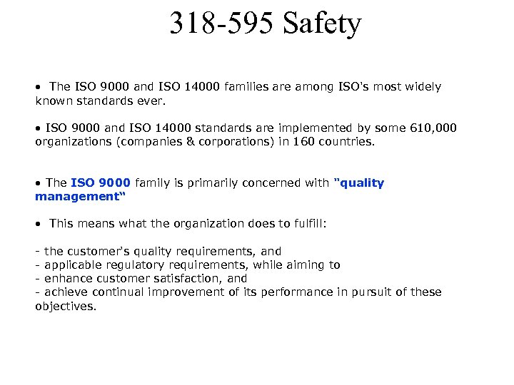 318 -595 Safety • The ISO 9000 and ISO 14000 families are among ISO's