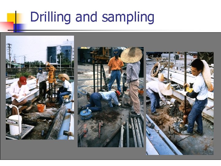 Drilling and sampling 