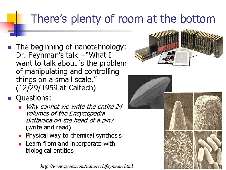 There’s plenty of room at the bottom n n The beginning of nanotehnology: Dr.