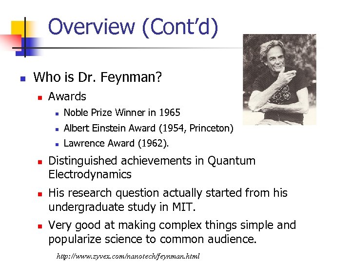 Overview (Cont’d) n Who is Dr. Feynman? n Awards n n Albert Einstein Award