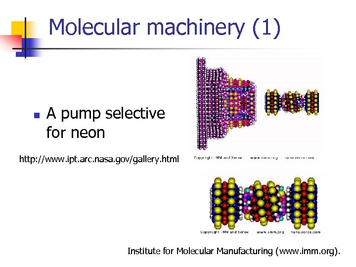 Molecular machinery (1) n A pump selective for neon http: //www. ipt. arc. nasa.