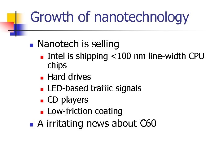 Growth of nanotechnology n Nanotech is selling n n n Intel is shipping <100