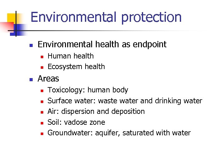 Environmental protection n Environmental health as endpoint n n n Human health Ecosystem health