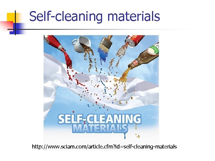 Self-cleaning materials http: //www. sciam. com/article. cfm? id=self-cleaning-materials 