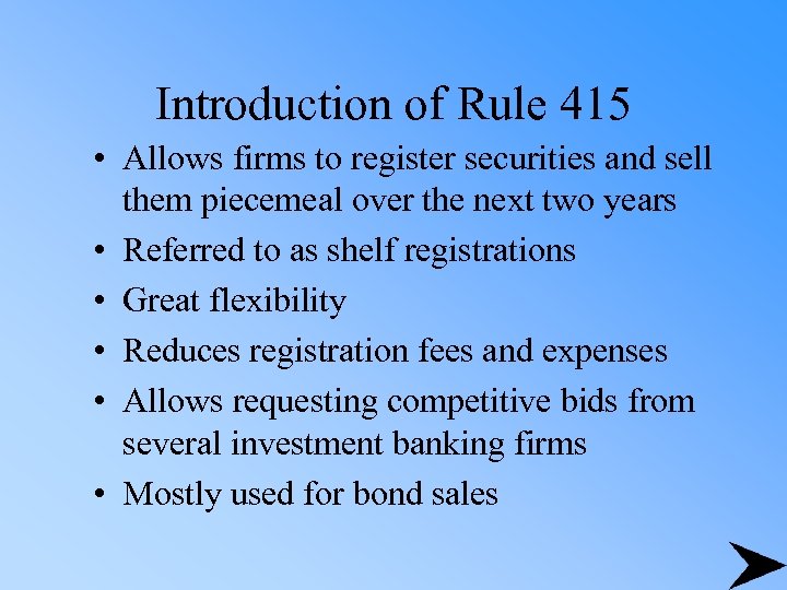 Introduction of Rule 415 • Allows firms to register securities and sell them piecemeal