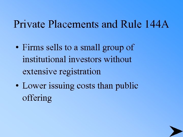 Private Placements and Rule 144 A • Firms sells to a small group of