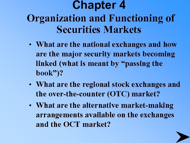 Chapter 4 Organization and Functioning of Securities Markets • What are the national exchanges
