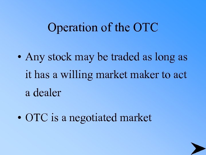 Operation of the OTC • Any stock may be traded as long as it