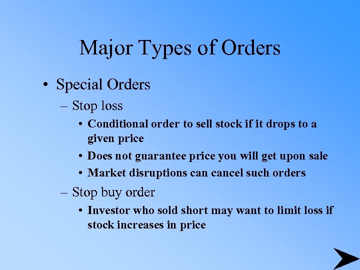 Major Types of Orders • Special Orders – Stop loss • Conditional order to