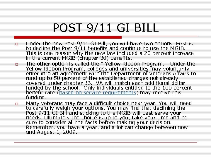 POST 9/11 GI BILL o o o Under the new Post 9/11 GI Bill,