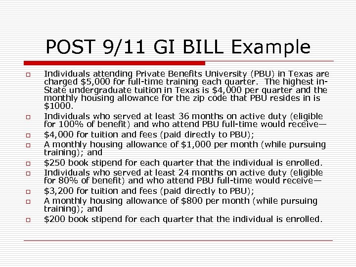 POST 9/11 GI BILL Example o o o o o Individuals attending Private Benefits