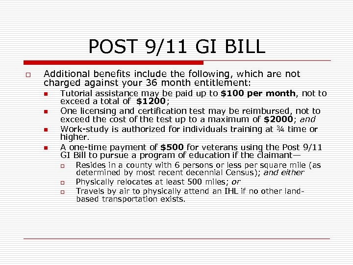 POST 9/11 GI BILL o Additional benefits include the following, which are not charged