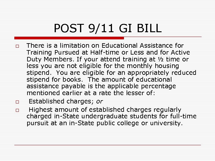 POST 9/11 GI BILL o o o There is a limitation on Educational Assistance