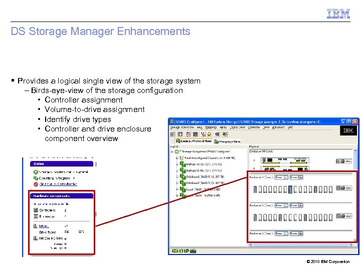 DS Storage Manager Enhancements § Provides a logical single view of the storage system