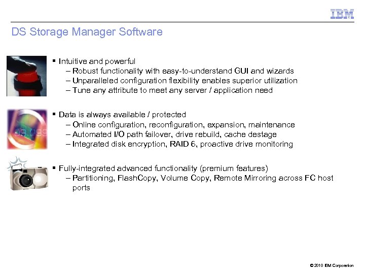 DS Storage Manager Software § Intuitive and powerful – Robust functionality with easy-to-understand GUI