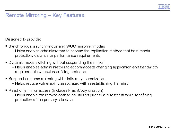 Remote Mirroring – Key Features Designed to provide: § Synchronous, asynchronous and WOC mirroring