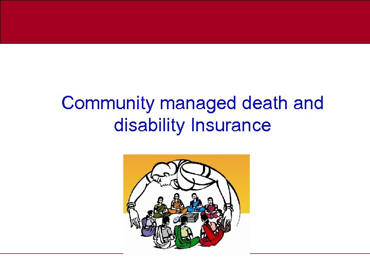 Community managed death and disability Insurance 