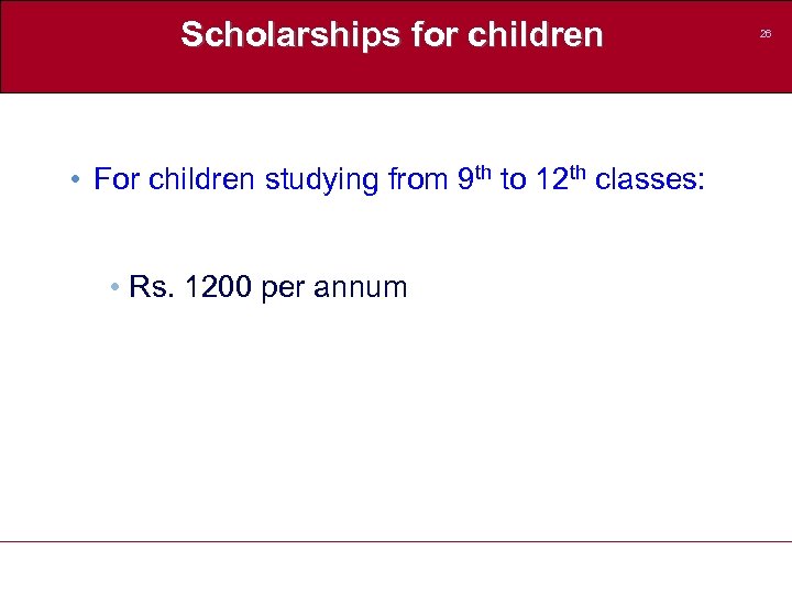 Scholarships for children • For children studying from 9 th to 12 th classes: