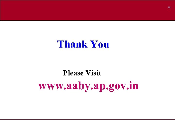 39 Thank You Please Visit www. aaby. ap. gov. in 