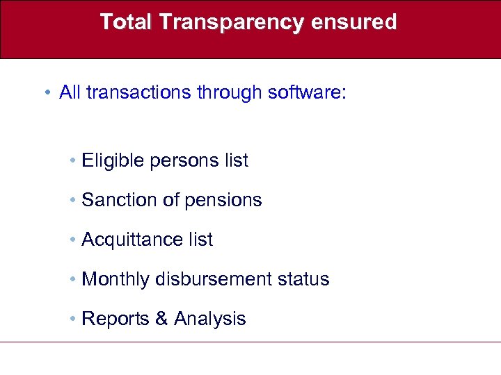 Total Transparency ensured • All transactions through software: • Eligible persons list • Sanction