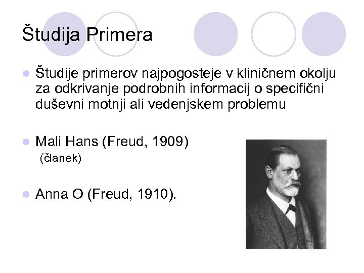 Študija Primera l Študije primerov najpogosteje v kliničnem okolju za odkrivanje podrobnih informacij o