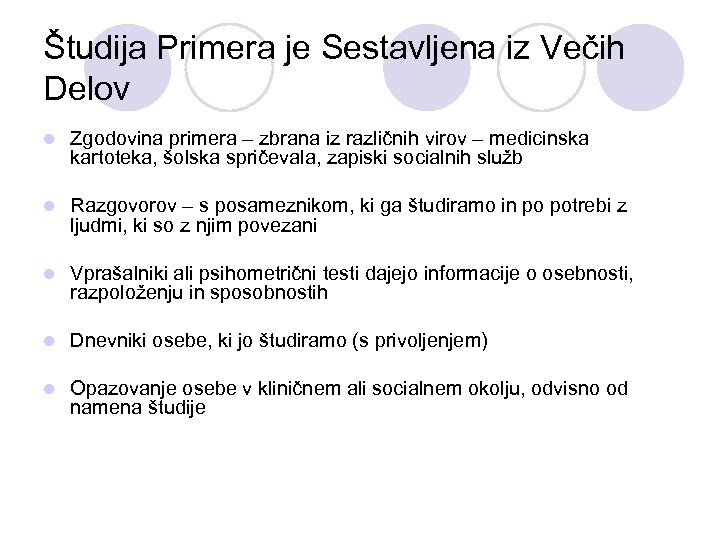 Študija Primera je Sestavljena iz Večih Delov l Zgodovina primera – zbrana iz različnih