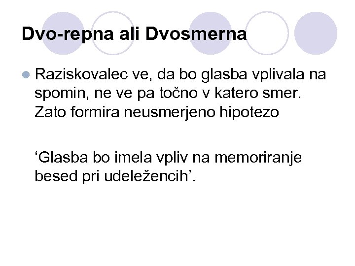 Dvo-repna ali Dvosmerna l Raziskovalec ve, da bo glasba vplivala na spomin, ne ve