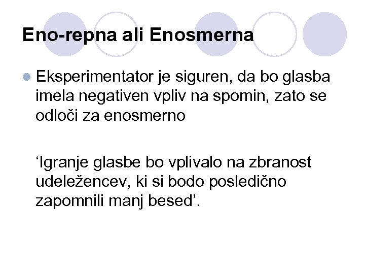 Eno-repna ali Enosmerna l Eksperimentator je siguren, da bo glasba imela negativen vpliv na